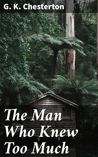The Man Who Knew Too Much: Enriched edition. Unraveling mysteries with wit and insight in early 20th century England