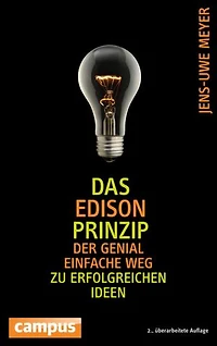 Das Edison-Prinzip: Der genial einfache Weg zu erfolgreichen Ideen