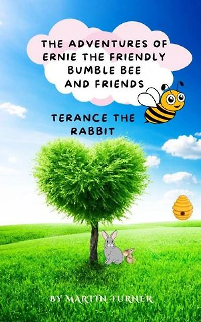 Terance The Rabbit: The Adventures Of Ernie The friendly Bumble Bee And Friends, #2