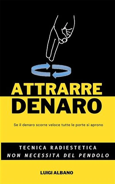 Attrarre Denaro: Tecnica Radiestetica