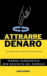 Attrarre Denaro: Tecnica Radiestetica