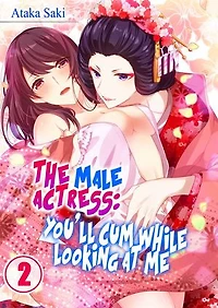 The Male Actress： You'll Cum While Looking at Me: Volume 2