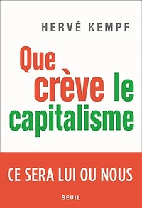 Que crève le capitalisme: ce sera lui ou nous