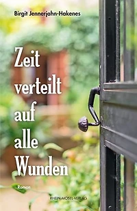 Zeit verteilt auf alle Wunden: Roman