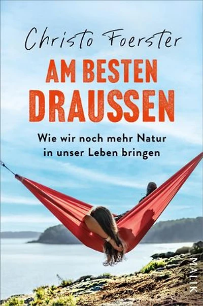 Am besten draußen: Wie wir noch mehr Natur in unser Leben bringen | Anregungen und Tipps für den Alltag