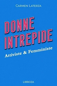 Donne Intrepide - Vol. 4 Attiviste & Femministe