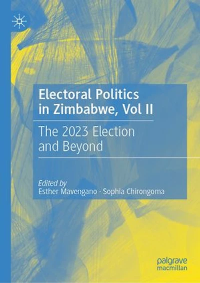 Electoral Politics Zimbabwe, Vol II: The 2023 Election and Beyond