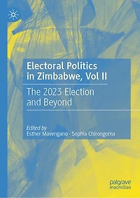 Electoral Politics Zimbabwe, Vol II: The 2023 Election and Beyond