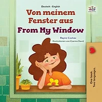 Von meinem Fenster aus From My Window: German English Bilingual Collection