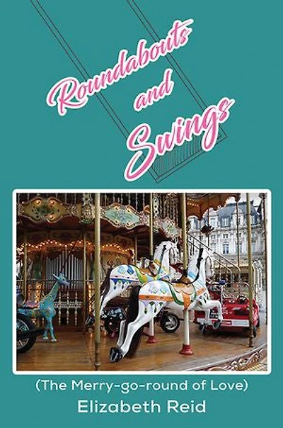 Roundabouts and Swings: (The Merry-go-round of Love)