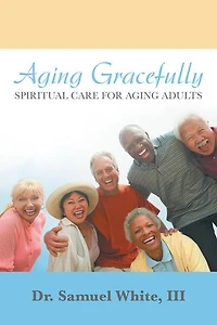 Aging Gracefully: Spiritual Care for Adults