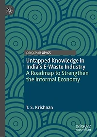 Untapped Knowledge India's E-Waste Industry: A Roadmap to Strengthen the Informal Economy