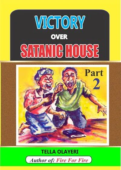 Victory over Satanic House Part Two: Ridding Your Home Of Spiritual Darkness