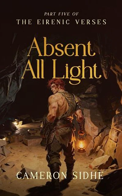 Absent All Light: The Eirenic Verses, #5