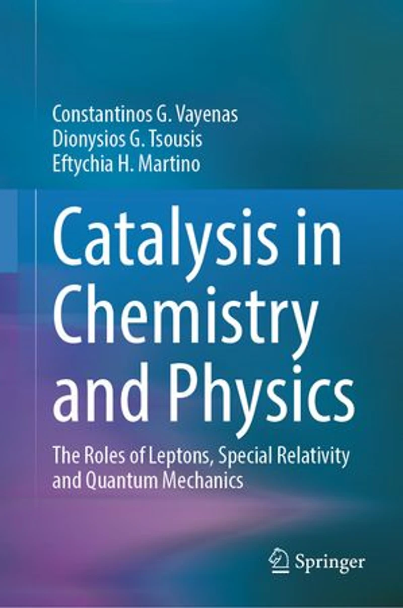 Catalysis Chemistry and Physics: The Roles of Leptons, Special Relativity Quantum Mechanics