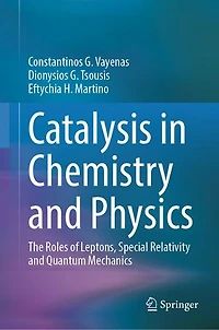 Catalysis Chemistry and Physics: The Roles of Leptons, Special Relativity Quantum Mechanics