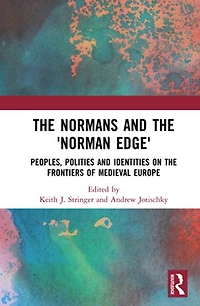 the Normans and 'Norman Edge': Peoples, Polities Identities on Frontiers of Medieval Europe