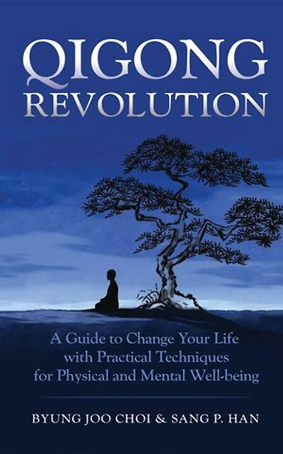 Qigong Revolution: A Guide to Change Your life with Practical Techniques for Physical and Mental Well-being