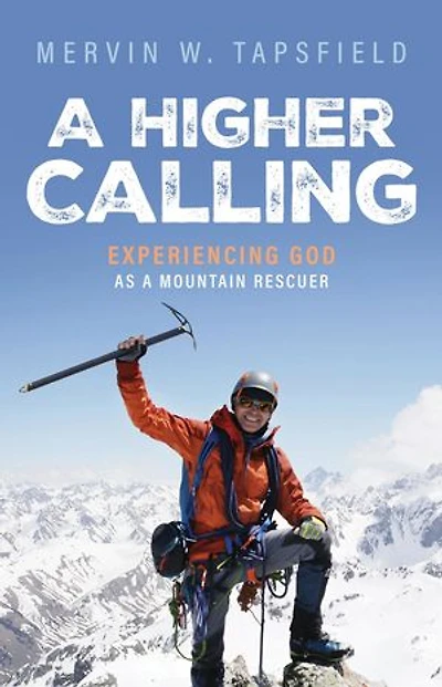 A Higher Calling: Experiencing God As a Mountain Rescuer