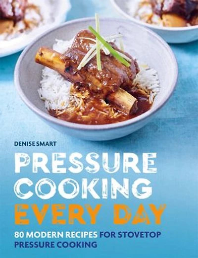 pressure cooking Every Day: 80 modern recipes for stovetop