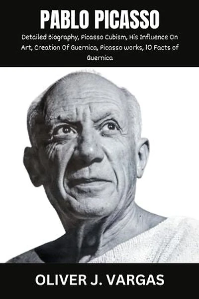 PABLO PICASSO: Detailed Biography, Picasso Cubism, His Influence On Art, Creation Of Guernica, Picasso works, 10 Facts of Guernica
