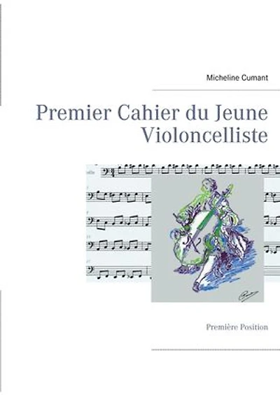 Premier Cahier du Jeune Violoncelliste: Première Position