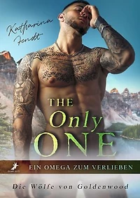 The Only One - Ein Omega zum Verlieben: Die Wölfe von Goldenwood