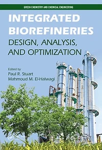 Integrated Biorefineries: Design, Analysis, And Optimization