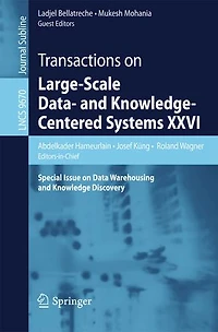 Transactions on Large-Scale Data- and Knowledge-Centered Systems XXVI: Special Issue Data Warehousing Knowledge Discovery