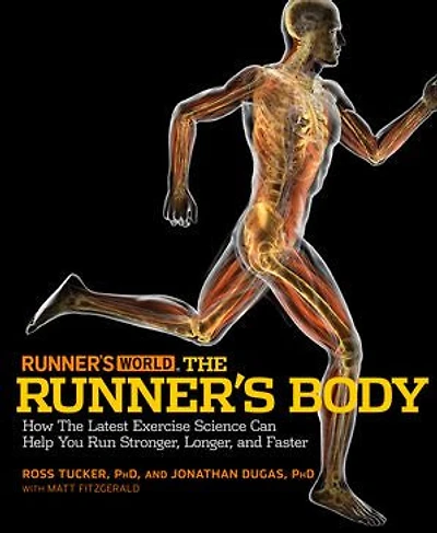 Runner's World the Body: How Latest Exercise Science Can Help You Run Stronger, Longer, and Faster