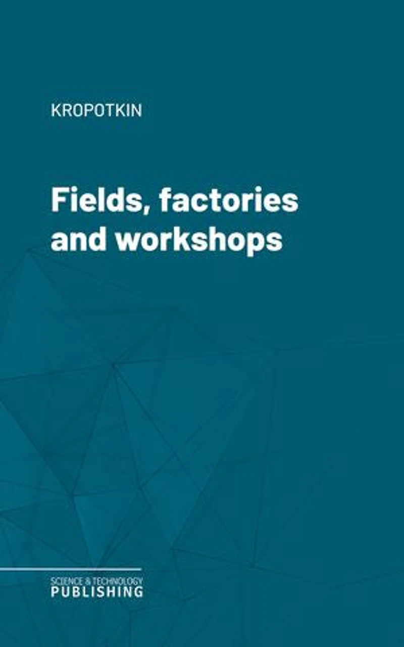 Fields, factories and workshops