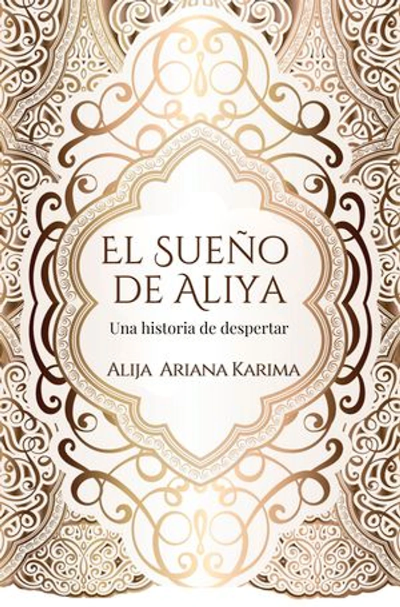 El sueño de Aliya - Una historia de despertar: La sabiduría del viaje a la iluminación (+ 100 cuadros del Alma)