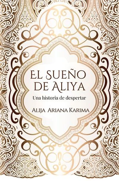 El sueño de Aliya - Una historia de despertar: La sabiduría del viaje a la iluminación (+ 100 cuadros del Alma)