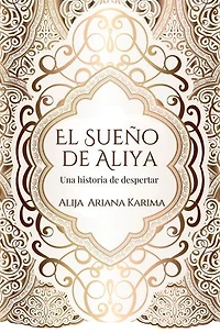 El sueño de Aliya - Una historia de despertar: La sabiduría del viaje a la iluminación (+ 100 cuadros del Alma)