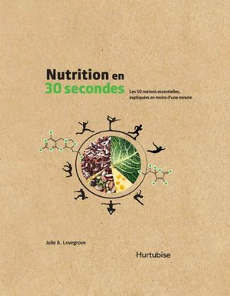 Nutrition en 30 secondes: les 50 notions essentielles, expliquées moins d'une minute