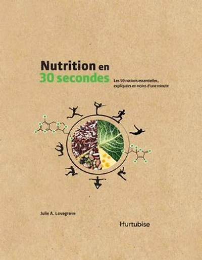 Nutrition en 30 secondes: les 50 notions essentielles, expliquées moins d'une minute