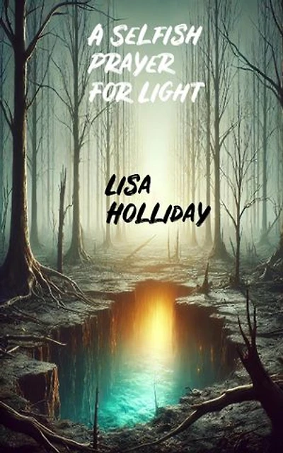 A Selfish Prayer For Light