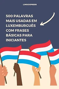 500 Palavras Mais Usadas em Luxemburguês com Frases Básicas para Iniciantes