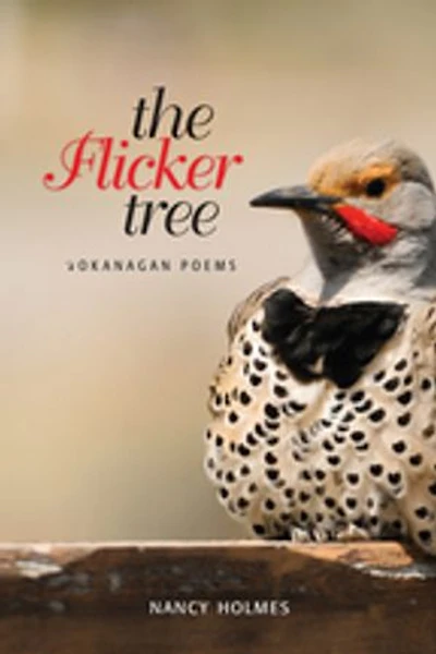 Flicker Tree, The: Okanagan Poems