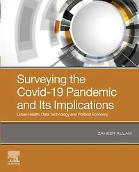 Surveying The Covid-19 Pandemic And Its Implications: Urban Health, Data Technology Political Economy