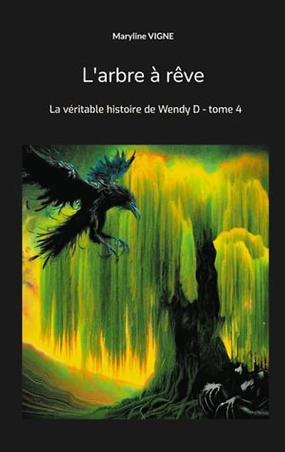 L'arbre à rêve: La véritable histoire de Wendy D - tome 4