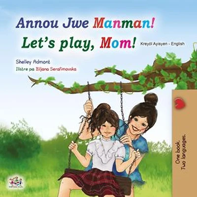 Annou Jwe Manman! Let’s Play, Mom!: Haitian Creole English Bilingual Collection