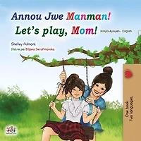 Annou Jwe Manman! Let’s Play, Mom!: Haitian Creole English Bilingual Collection