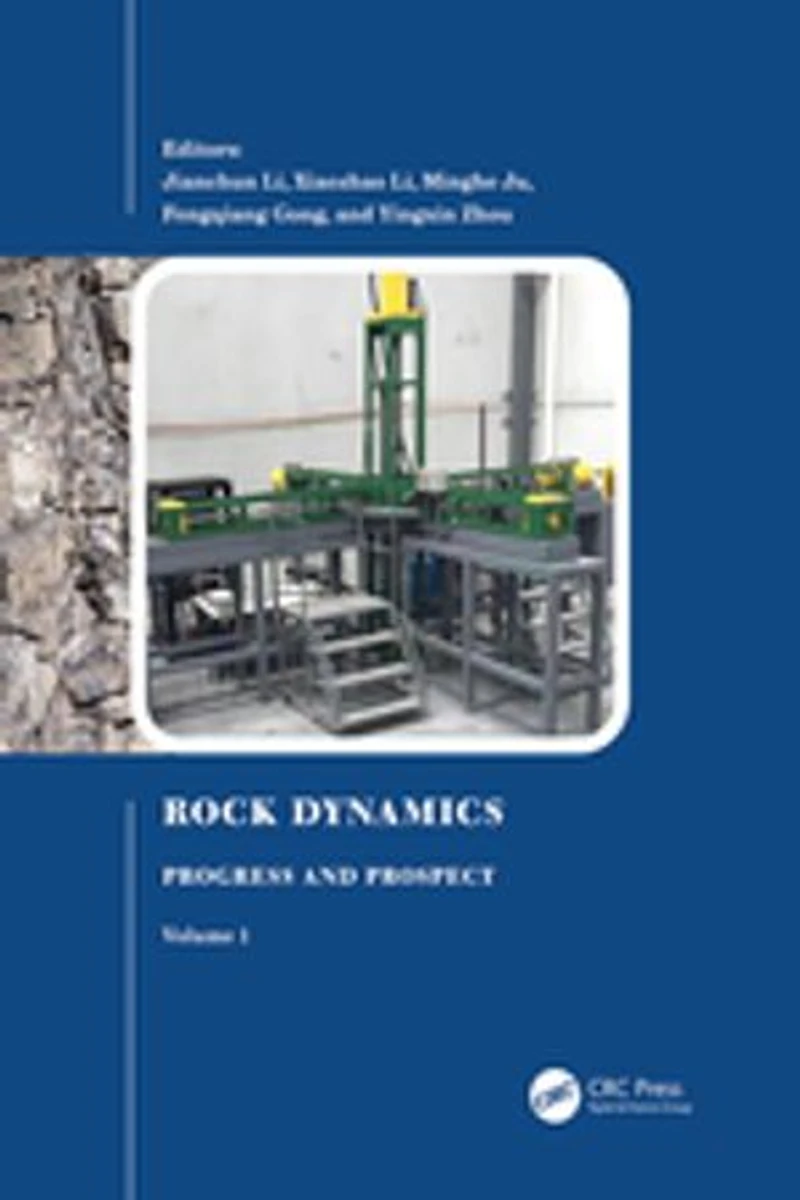 Rock Dynamics: Progress And Prospect, Volume 1: Proceedings of the Fourth International Conference on Dynamics Applications (RocDyn-4, 17-19 August 2022, Xuzhou, China)