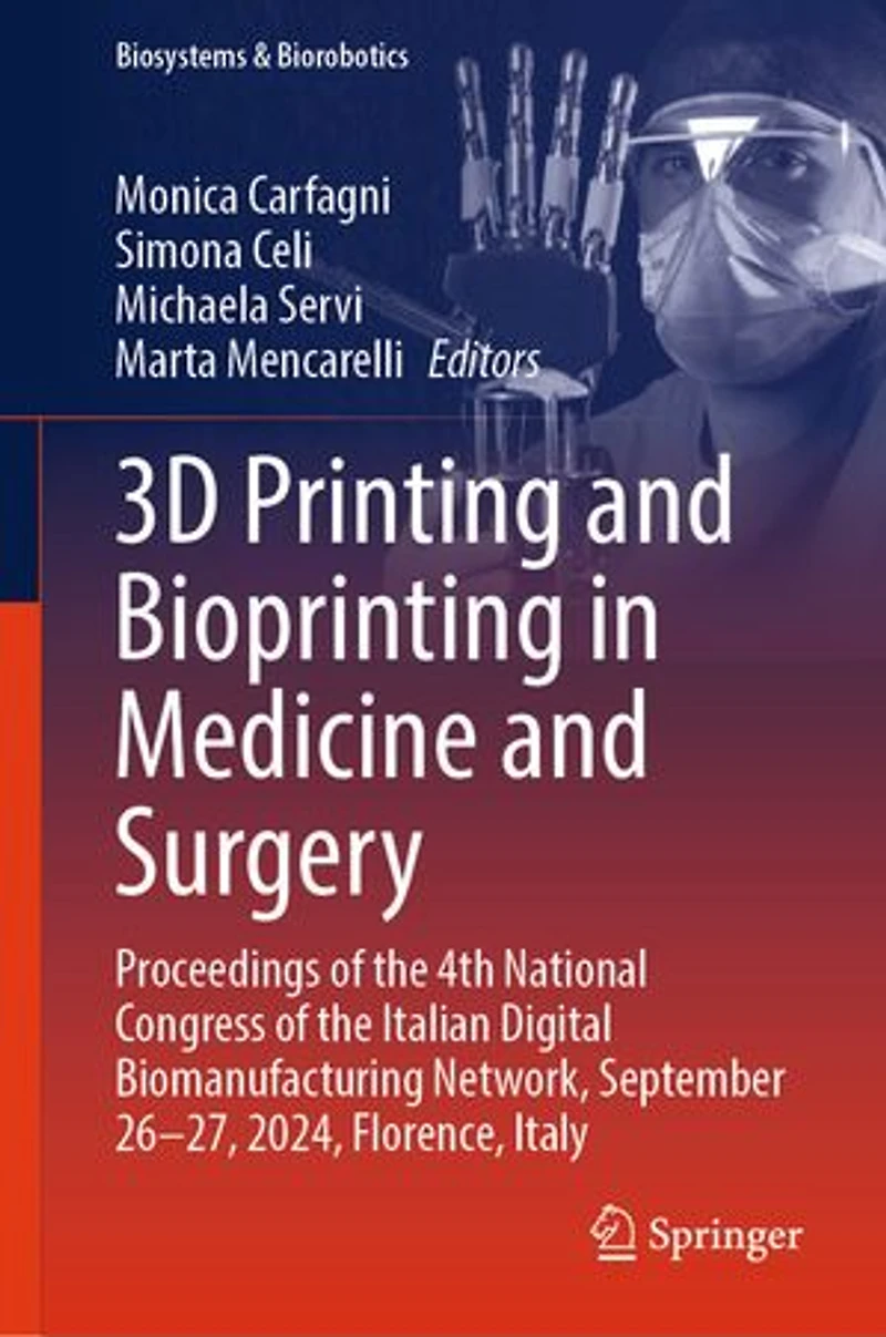 3D Printing and Bioprinting Medicine Surgery: Proceedings of the 4th National Congress Italian Digital Biomanufacturing Network, September 26-27, 2024, Florence, Italy