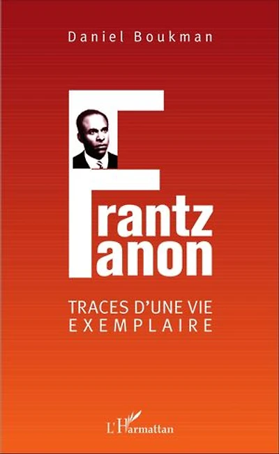 Frantz Fanon: Traces d'une vie exemplaire