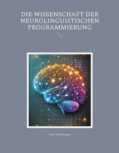Die Wissenschaft der Neurolinguistischen Programmierung