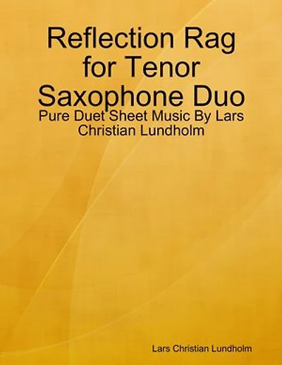 Reflection Rag for Tenor Saxophone Duo - Pure Duet Sheet Music By Lars Christian Lundholm