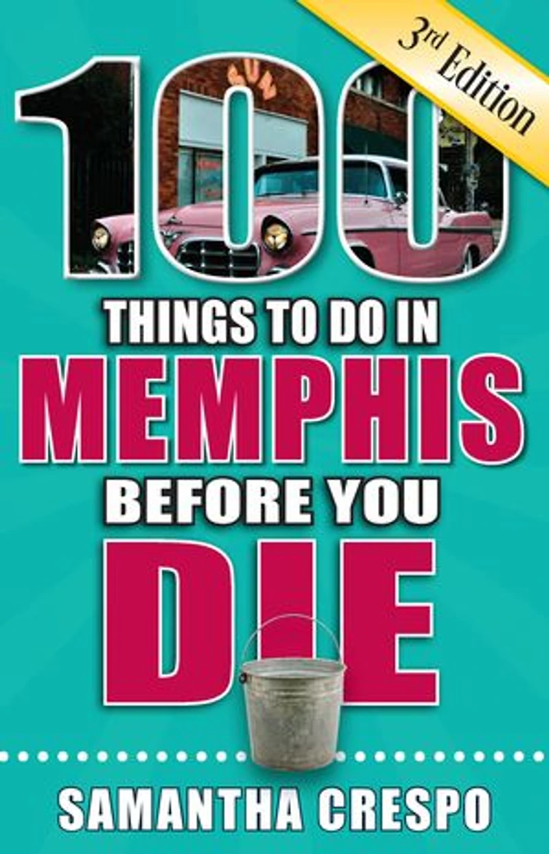 100 Things to Do in Memphis Before You Die, Third Edition