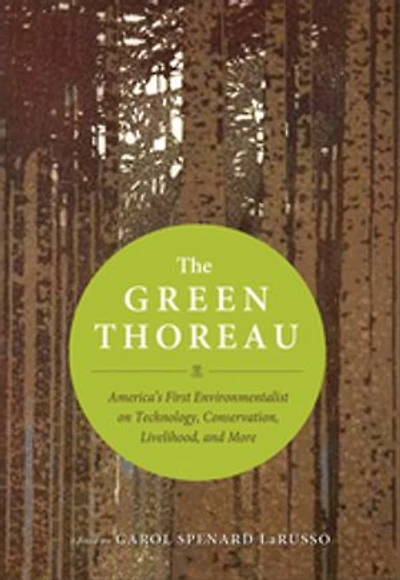 The Green Thoreau: America's First Environmentalist on Technology, Possessions, Livelihood, and More